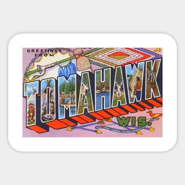 Greetings from Tomahawk Wisconsin - Vintage Large Letter Postcard Sticker by Naves